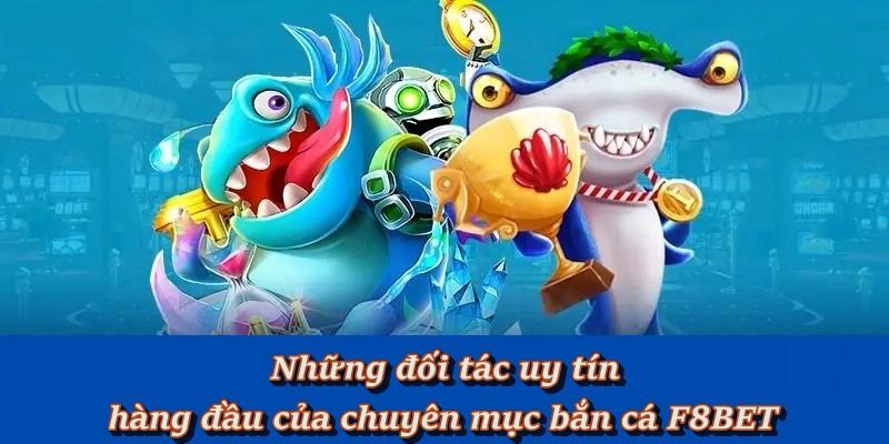 Một số đối tác phát hành game uy tín cùng với nhà cái F8BET